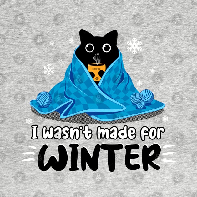 I Wasn't Made for Winter by eriondesigns